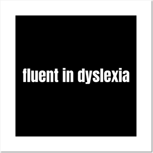 Fluent In Dyslexia Posters and Art